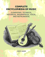 Complete Encyclopædia of Music: Elementary, Technical, Historical, Biographical, Vocal, and Instrumental - Gyan Books