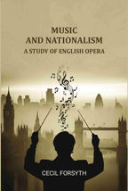 Music and Nationalism: A Study of English Opera - Gyan Books