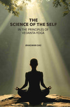 The Science Of The Self: In The Principles Of Vedanta-Yoga - Gyan Books