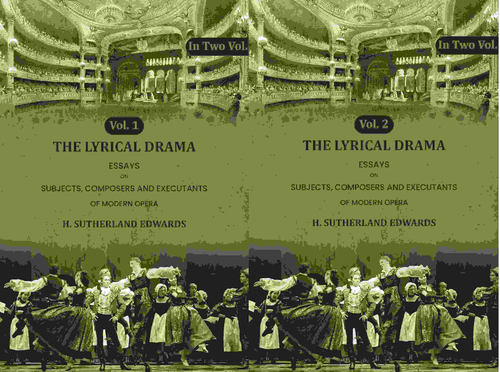The Lyrical Drama: Essays on Subjects, Composers and Executants of Modern Opera (2 Vols. Set) - Gyan Books