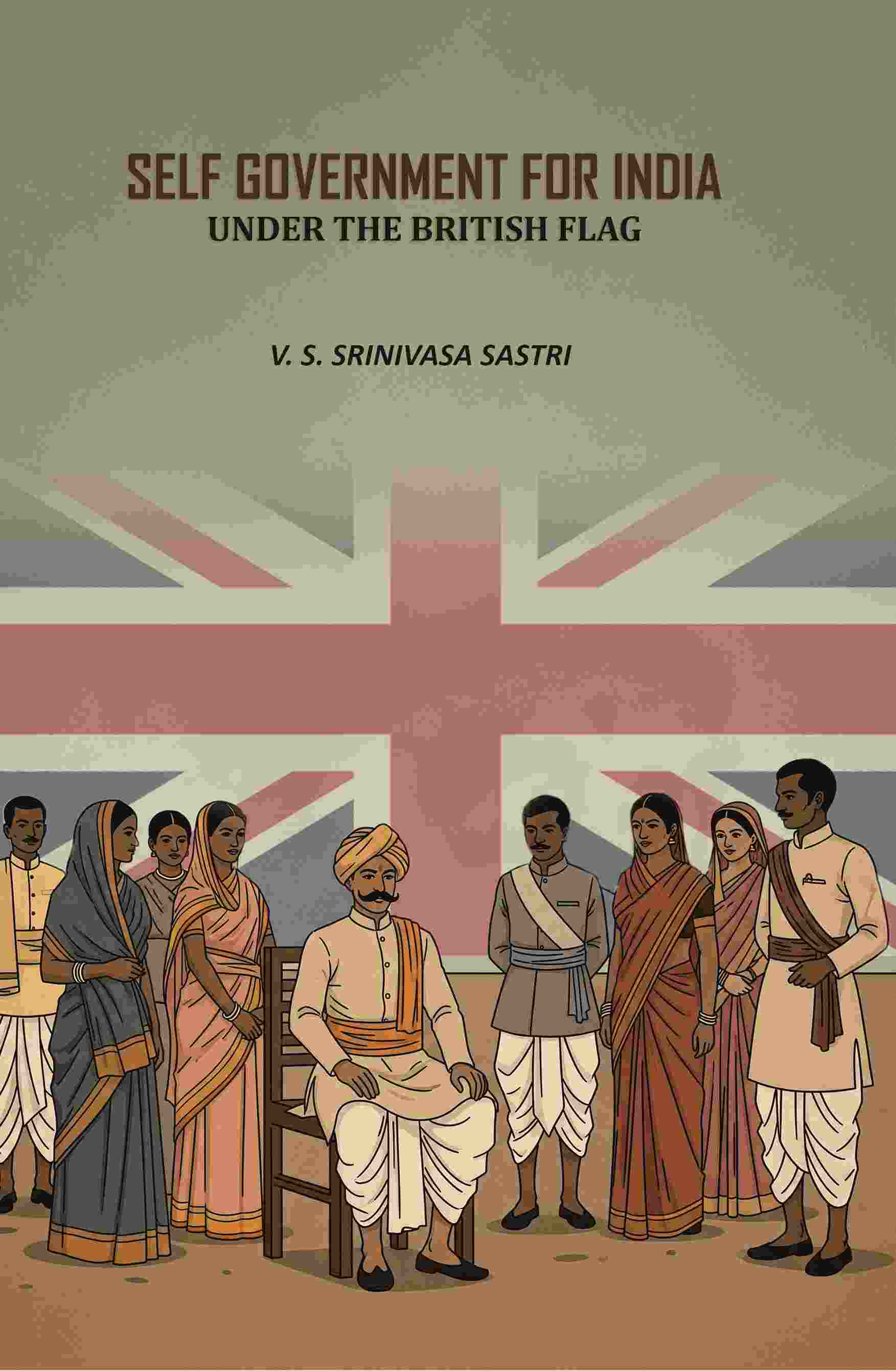 Self Government For India: Under The British Flag - Gyan Books