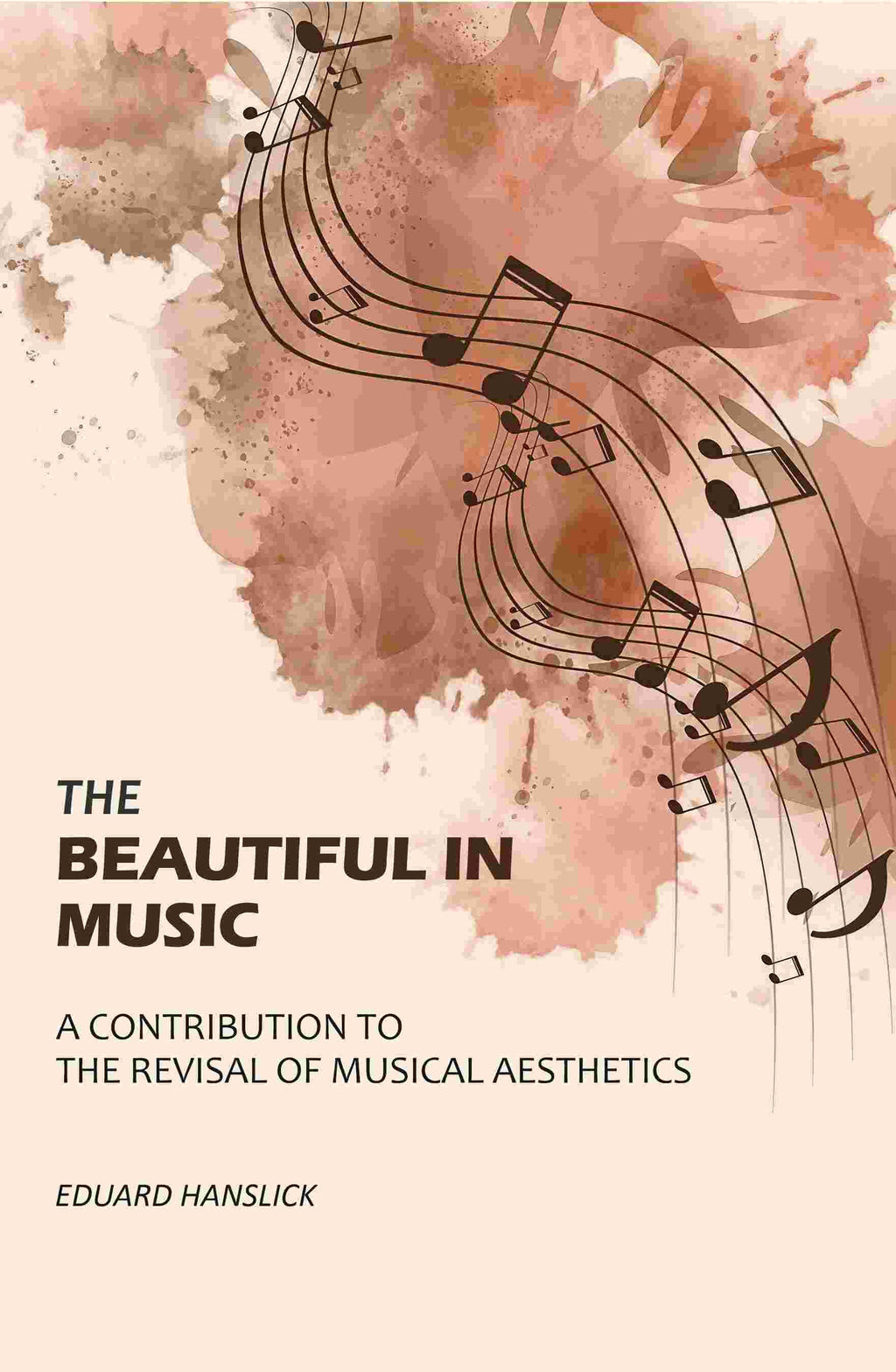 The Beautiful in Music: A Contribution to the Revisal of Musical Aesthetics - Gyan Books
