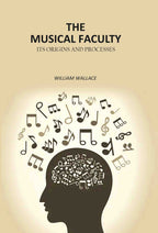 The Musical Faculty: Its Origins and Processes - Gyan Books