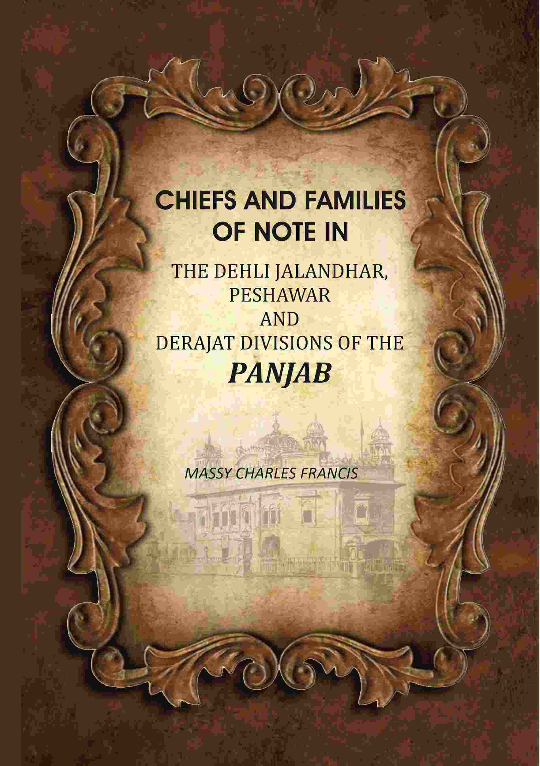 Chiefs And Families Of Note In The Delhi: Jalandhar, Peshawar And Derajat Divisions Of The Panjab - Gyan Books