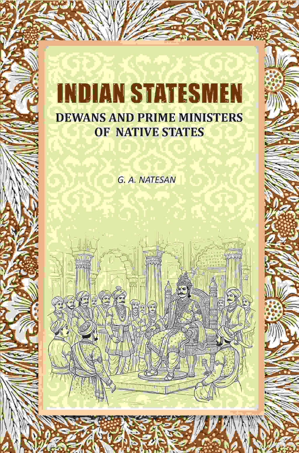 Indian Statesmen: Dewans And Prime Ministers Of Native States - Gyan Books