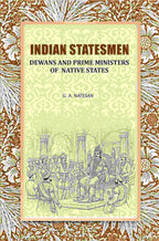 Indian Statesmen: Dewans And Prime Ministers Of Native States - Gyan Books