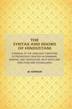 The Syntax And Idioms Of Hindustani: A Manual Of The Language Consisting Of Progressive Exercises In Grammar, Reading, And Translation, With Notes And Directions And Vocabularies - Gyan Books