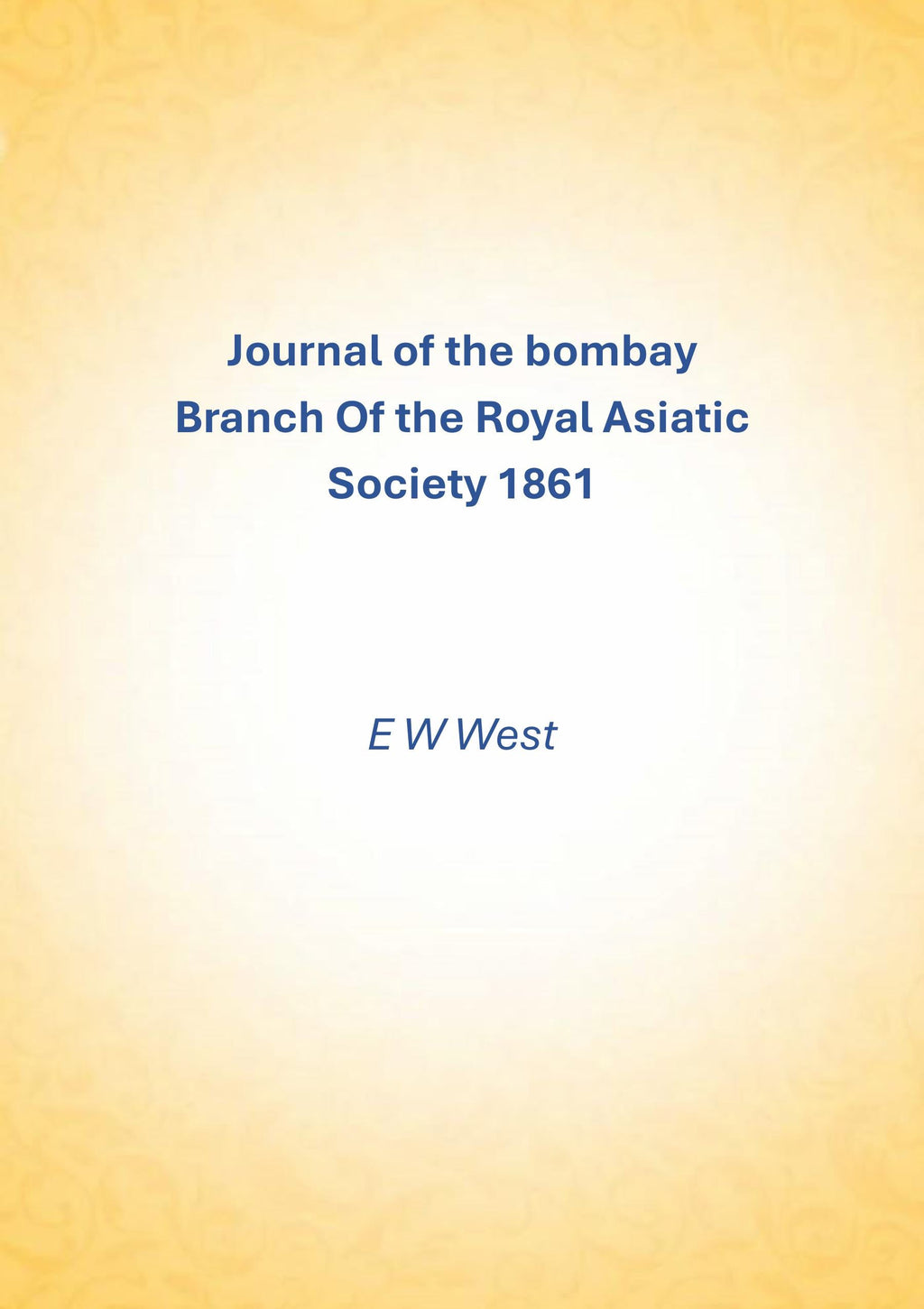 Journal of the bombay Branch Of the Royal Asiatic Society 1861 - Gyan Books