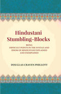 Hindustani Stumbling-Blocks: Being Difficult Points In The Syntax And Idiom Of Hindustani Explained And Exemplified - Gyan Books