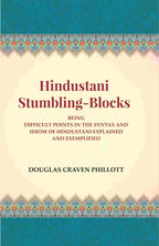 Hindustani Stumbling-Blocks: Being Difficult Points In The Syntax And Idiom Of Hindustani Explained And Exemplified - Gyan Books