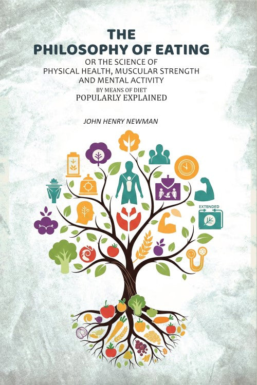 The Philosophy of Eating: Or the Science of Physical Health, Muscular Strength and Mental Activity by Means of Diet Popularly Explained - Gyan Books | Grab2Buy