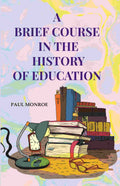 A Brief Course in the History of Education - Gyan Books
