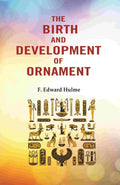 The Birth and Development of Ornament - Gyan Books