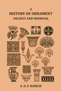 A History of Ornament Ancient and Medieval - Gyan Books