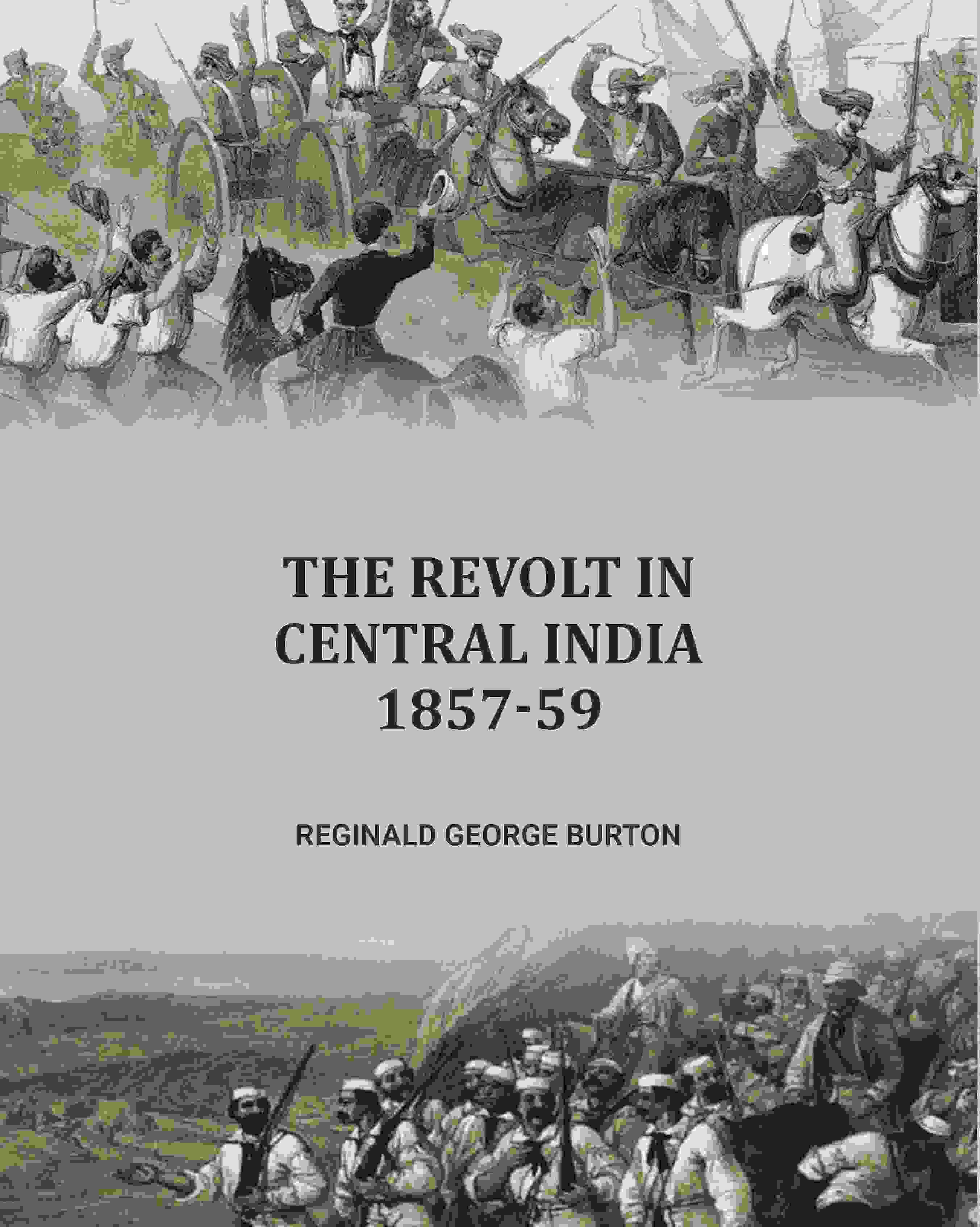 The Revolt in Central India, 1857-59 - Gyan Books