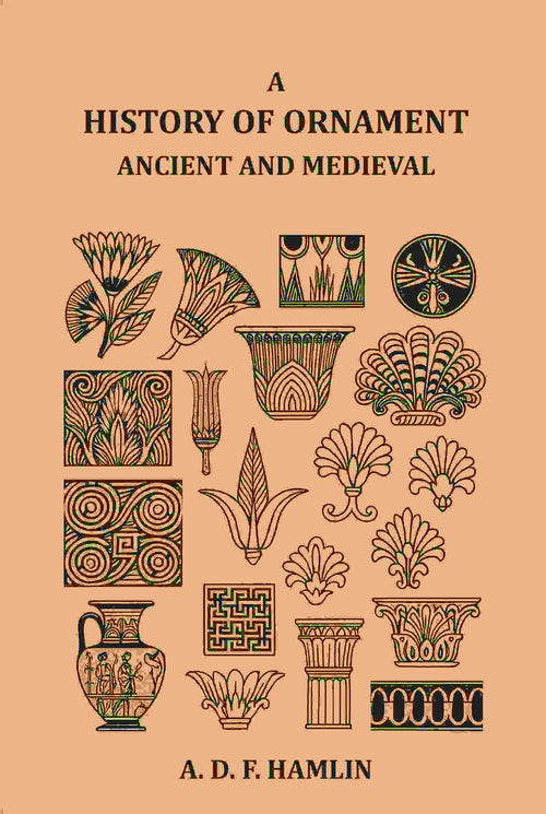 A History of Ornament Ancient and Medieval - Gyan Books