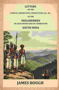 Letters on the Climate, Inhabitants, Productions, etc.: of the Neilgherries, or Blue Mountains of Coimbatore, South India - Gyan Books | Grab2Buy
