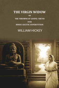 The Virgin Widow: Or, The triumphs of gospel truth over Hindu ascetic Superstition - Gyan Books