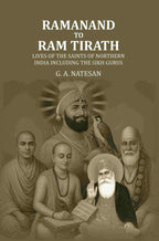 Ramanand To Ram Tirath: Lives Of The Saints Of Northern India Including The Sikh Gurus - Gyan Books