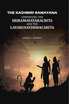 The Kashmiri Ramayana: Comprising The Sriramavataracrita And The Lavakusayddhacarita - Gyan Books