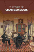 The Story of Chamber Music - Gyan Books