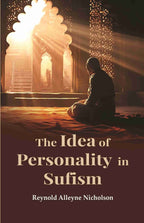 The Idea of Personality in Sufism - Gyan Books