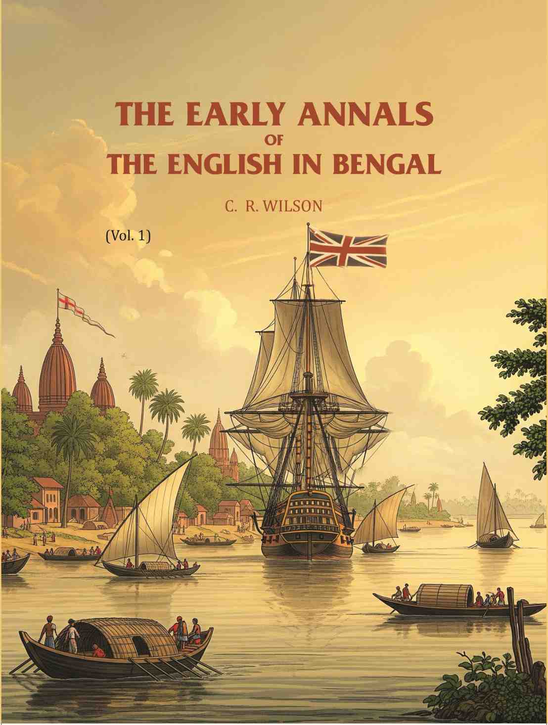 The Early Annals of The English in Bengal (Vol. 1st) - Gyan Books