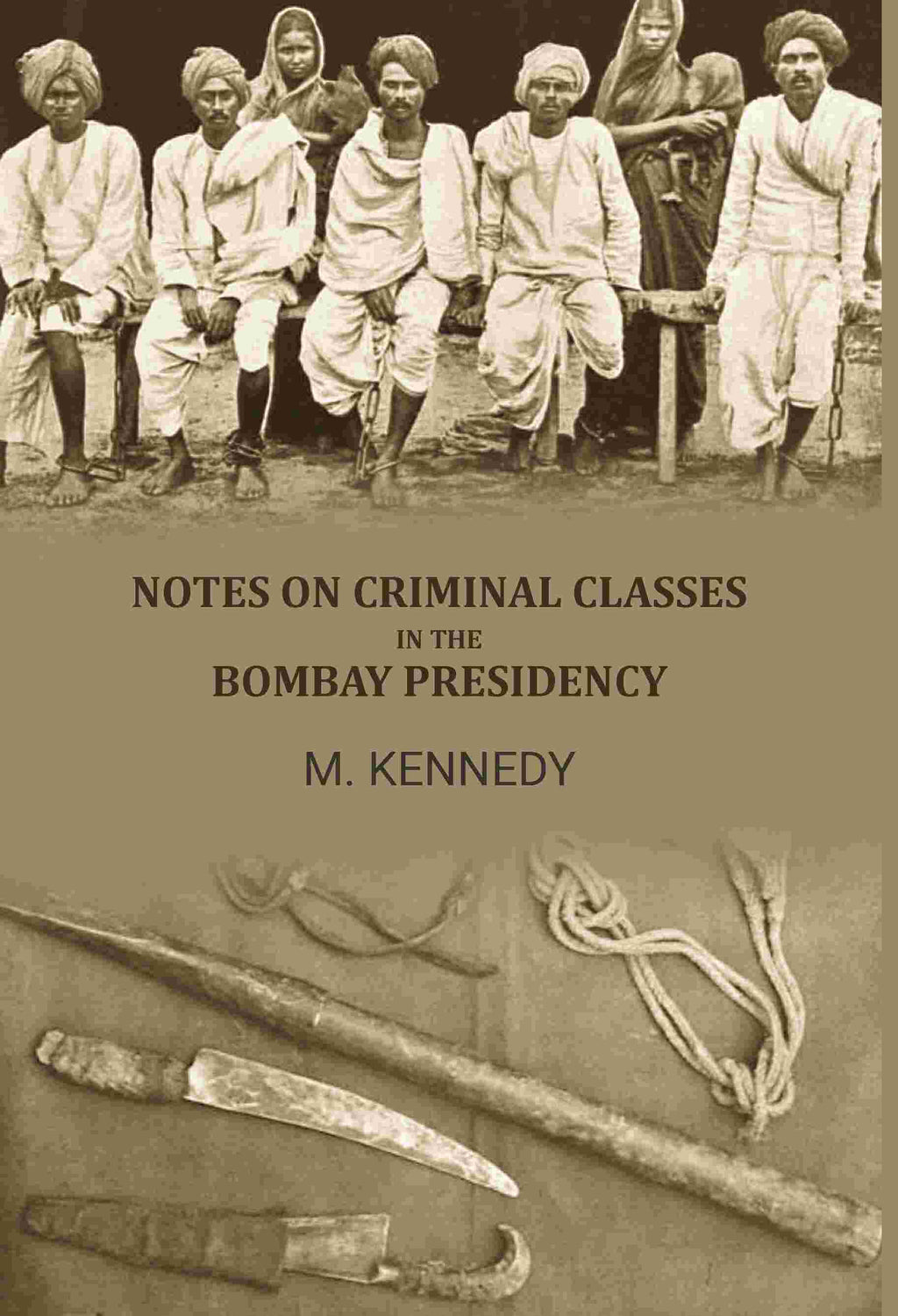 Notes on criminal classes in the bombay presidency - Gyan Books