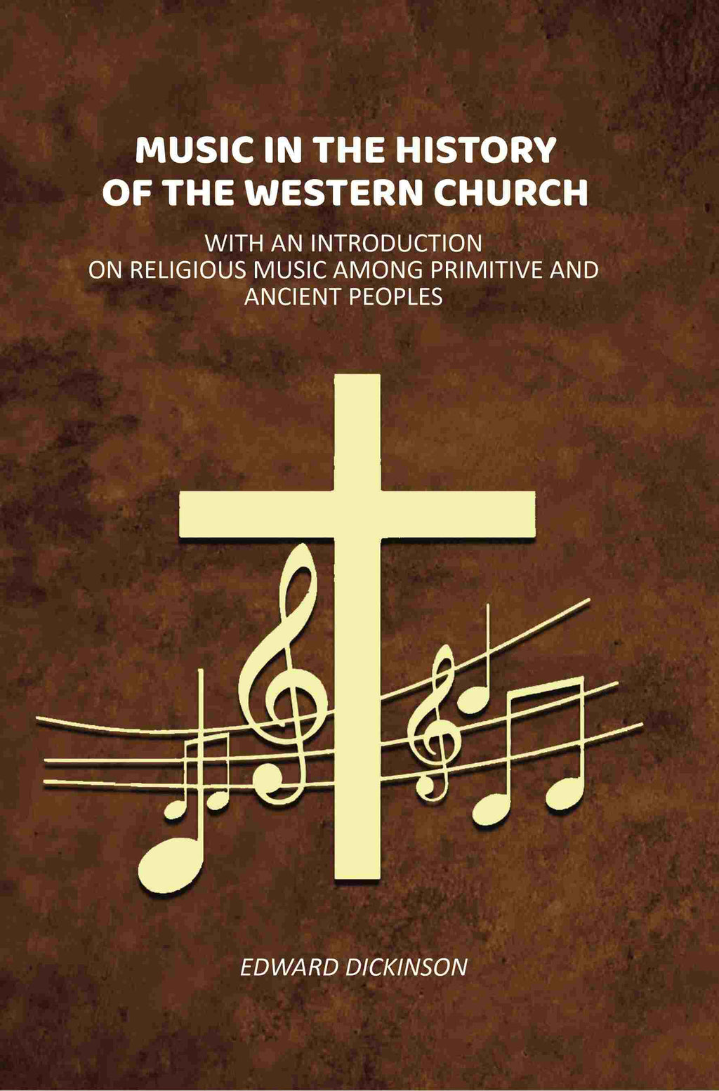 Music in the History of the Western Church: With an Introduction on Religious Music Among Primitive and Ancient Peoples - Gyan Books