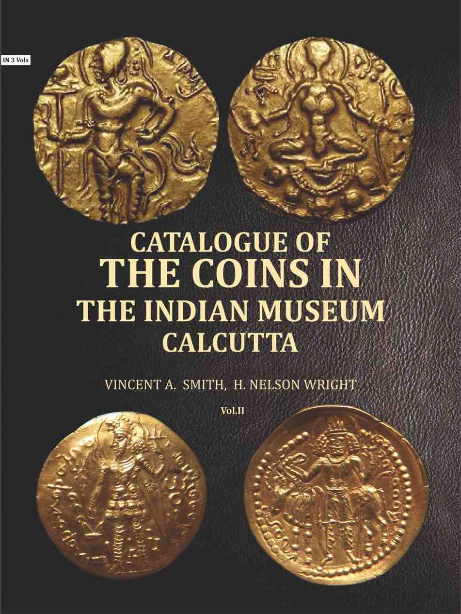 Catalogue of the coins in the Indian Museum Calcutta (2nd) - Gyan Books
