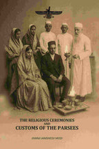 The Religious Ceremonies: And Customs Of The Parsees - Gyan Books