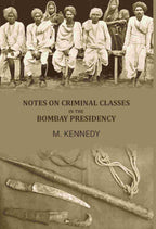 Notes on criminal classes in the bombay presidency - Gyan Books