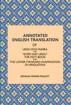 Annotated English Translation: Of Urdu Roz-Marra, Or "Every-Day Urdu", The Text-Book For The Lower Standard Examination In Hindustani - Gyan Books | Grab2Buy