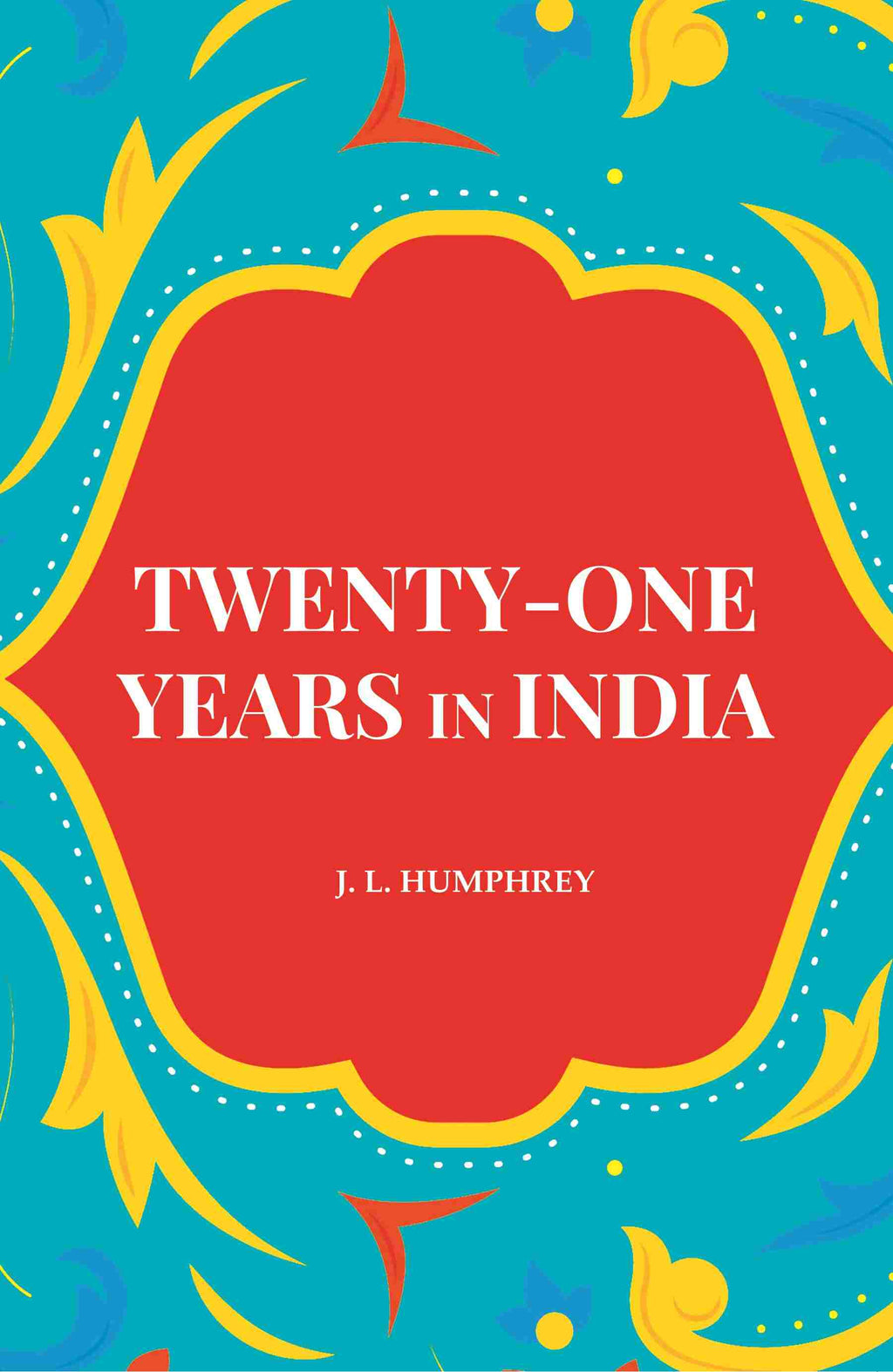 Twenty-One Years in India - Gyan Books