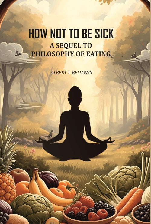 How Not to Be Sick: a Sequel to Philosophy of Eating - Gyan Books | Grab2Buy