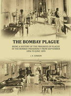 The Bombay plague: being a history of the progress of plague in the Bombay presidency from September 1896 to June 1899 - Gyan Books