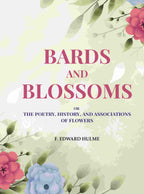 Bards and Blossoms: Or the Poetry, History, and Associations of Flowers - Gyan Books