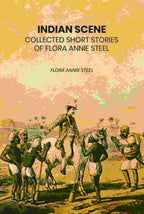Indian Scene: Collected Short Stories of Flora Annie Steel - Gyan Books