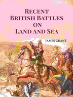 Recent British Battles on Land and Sea - Gyan Books