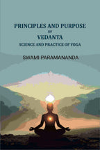 Principles and purpose of Vedanta: Science and practice of yoga - Gyan Books