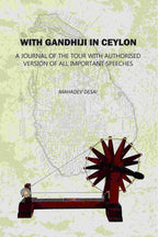 With Gandhiji In Ceylon: A Journal Of The Tour With Authorised Version Of All Important Speeches - Gyan Books