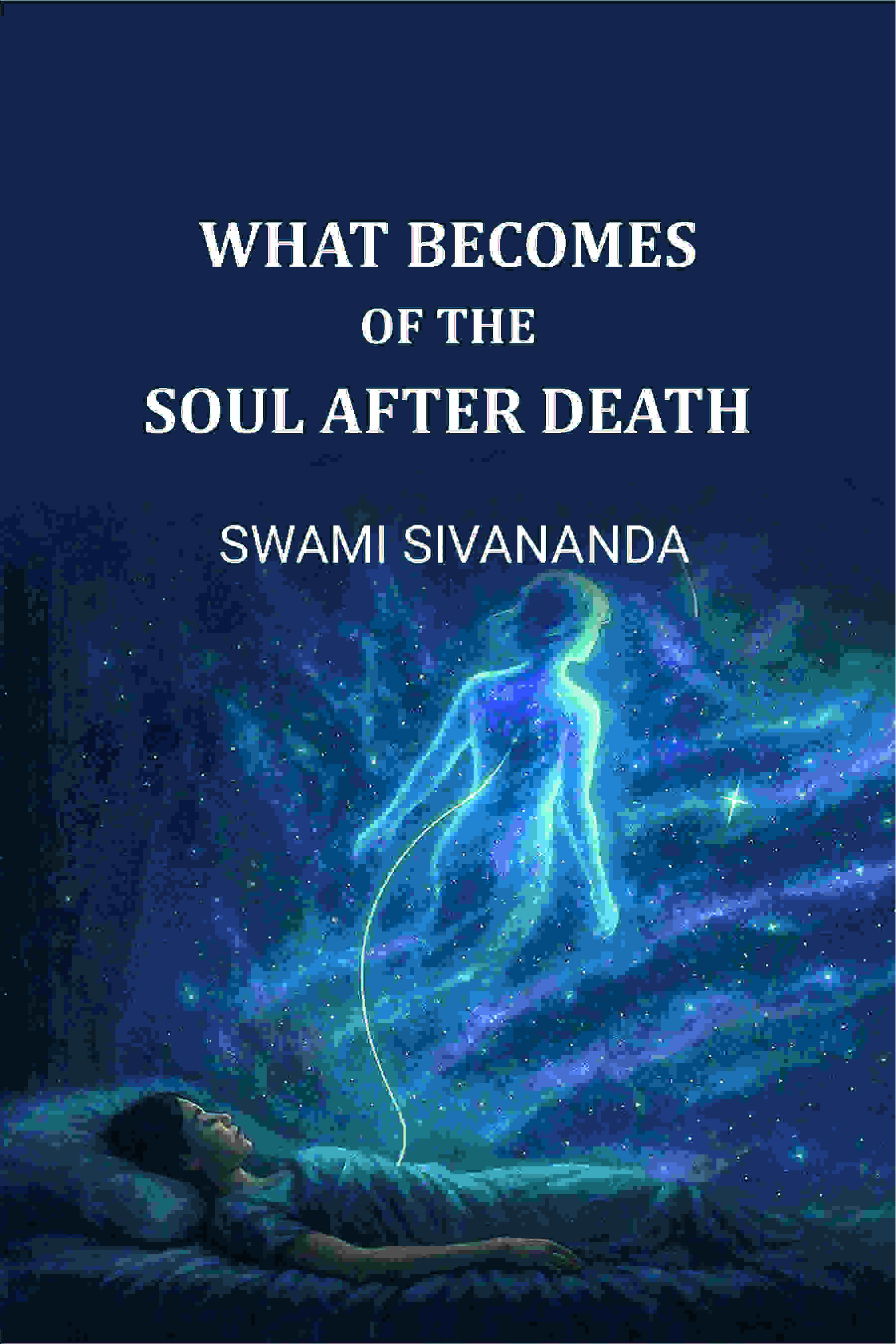 What Becomes of The Soul after Death - Gyan Books