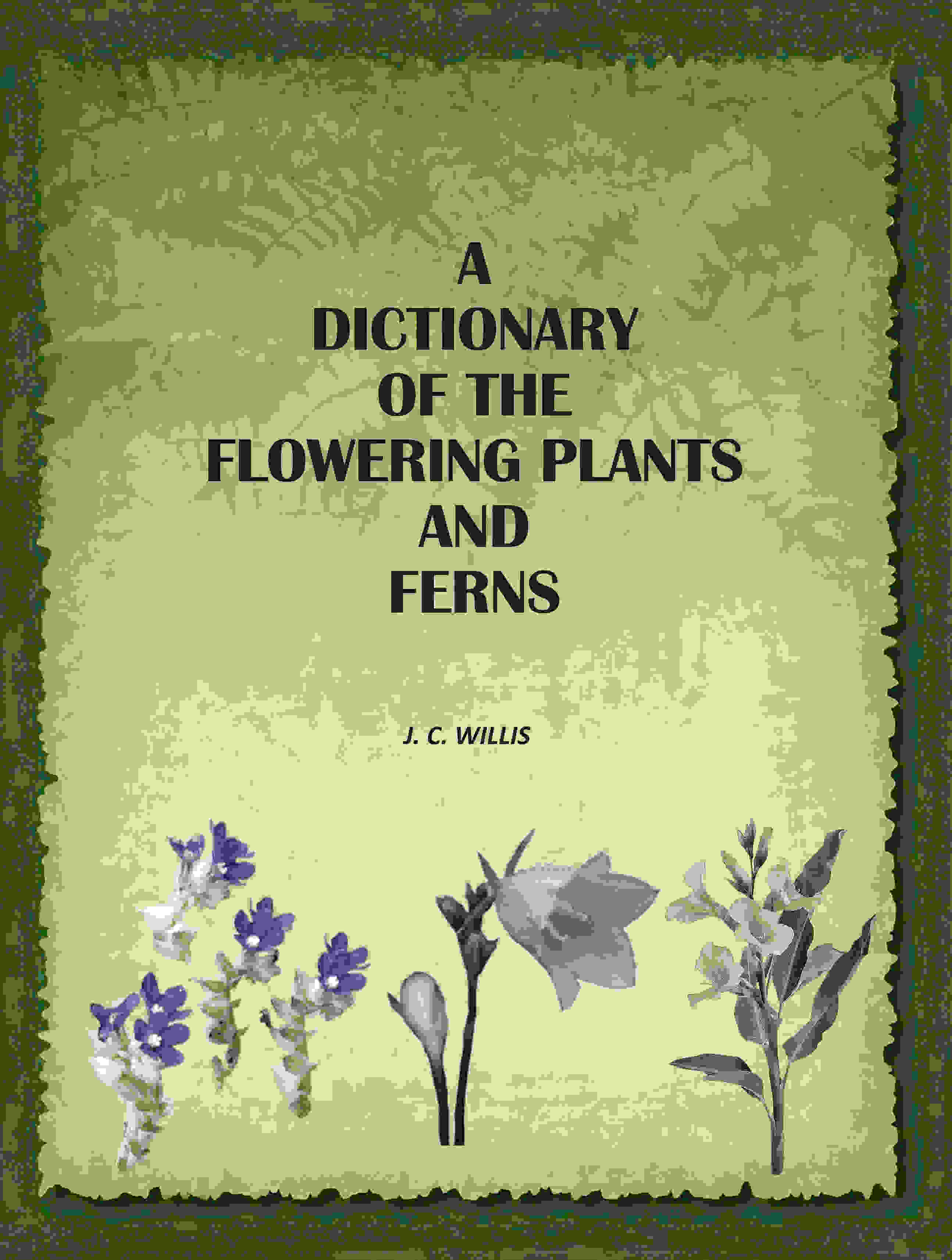 A Dictionary of the Flowering Plants and Ferns - Gyan Books