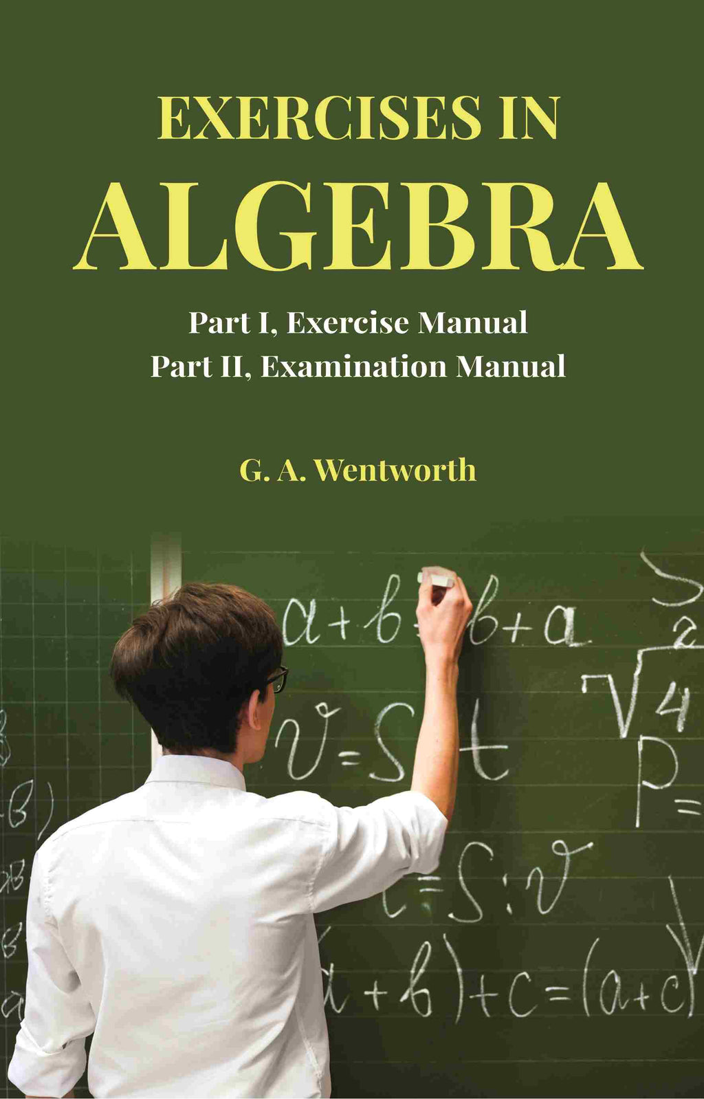 Exercises in Algebra: Part I, Exercise Manual; Part II, Examination Manual - Gyan Books