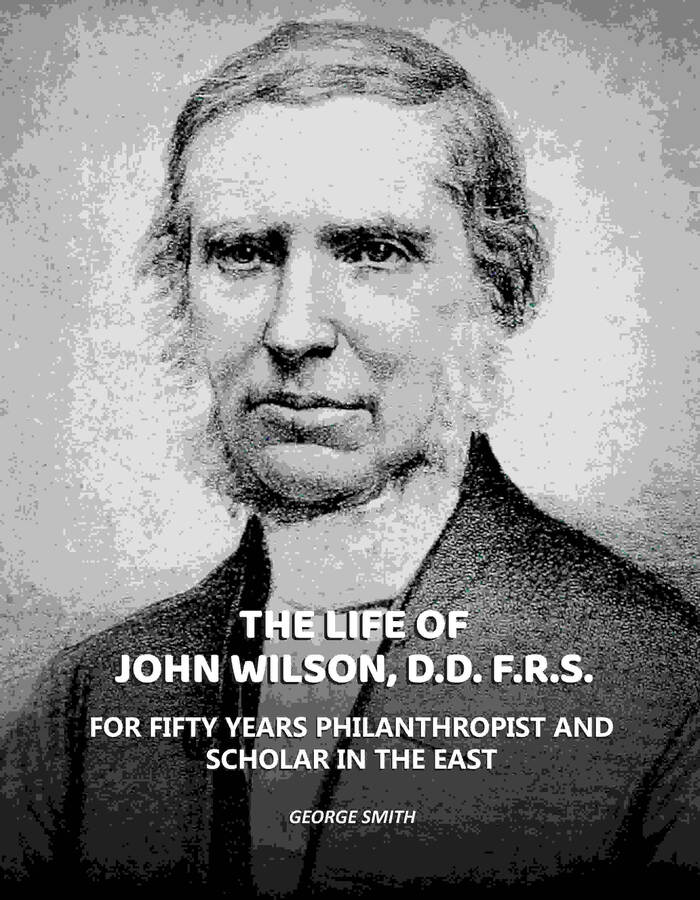 Life of John Wilson, D.D. F.R.S.: For Fifty Years Philanthropist and Scholar in the East - Gyan Books