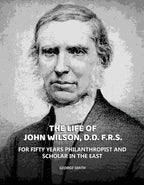 Life of John Wilson, D.D. F.R.S.: For Fifty Years Philanthropist and Scholar in the East - Gyan Books