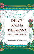 Dhatu Katha Pakarana: And its commentary - Gyan Books