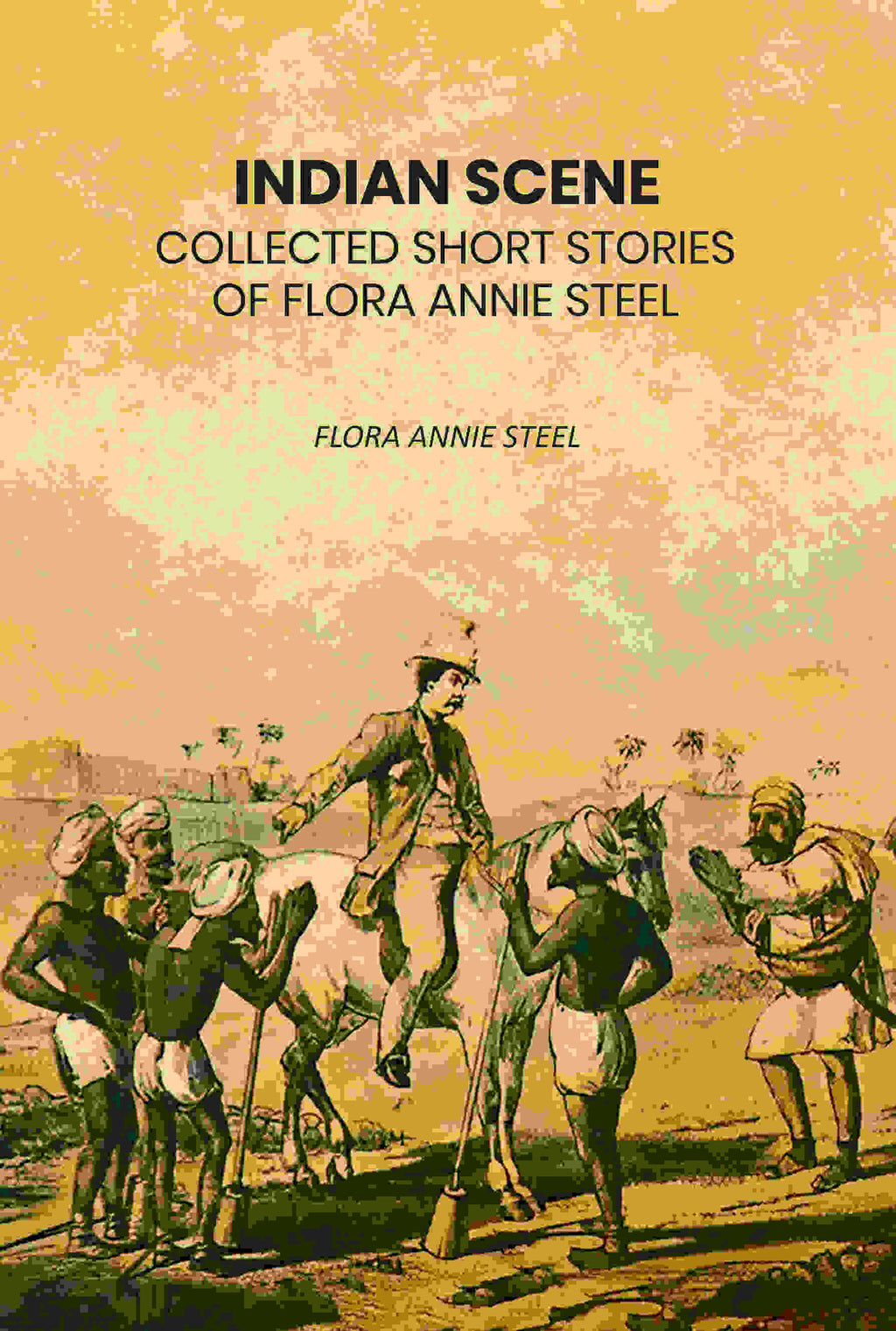 Indian Scene: Collected Short Stories of Flora Annie Steel - Gyan Books