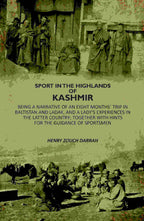 Sport In The Highlands Of Kashmir: Being A Narrative Of An Eight Months` Trip In Baltistan And Ladak, And A Lady's Experiences In The Latter Country; Together With Hints For The Guidance Of Sportsmen - Gyan Books