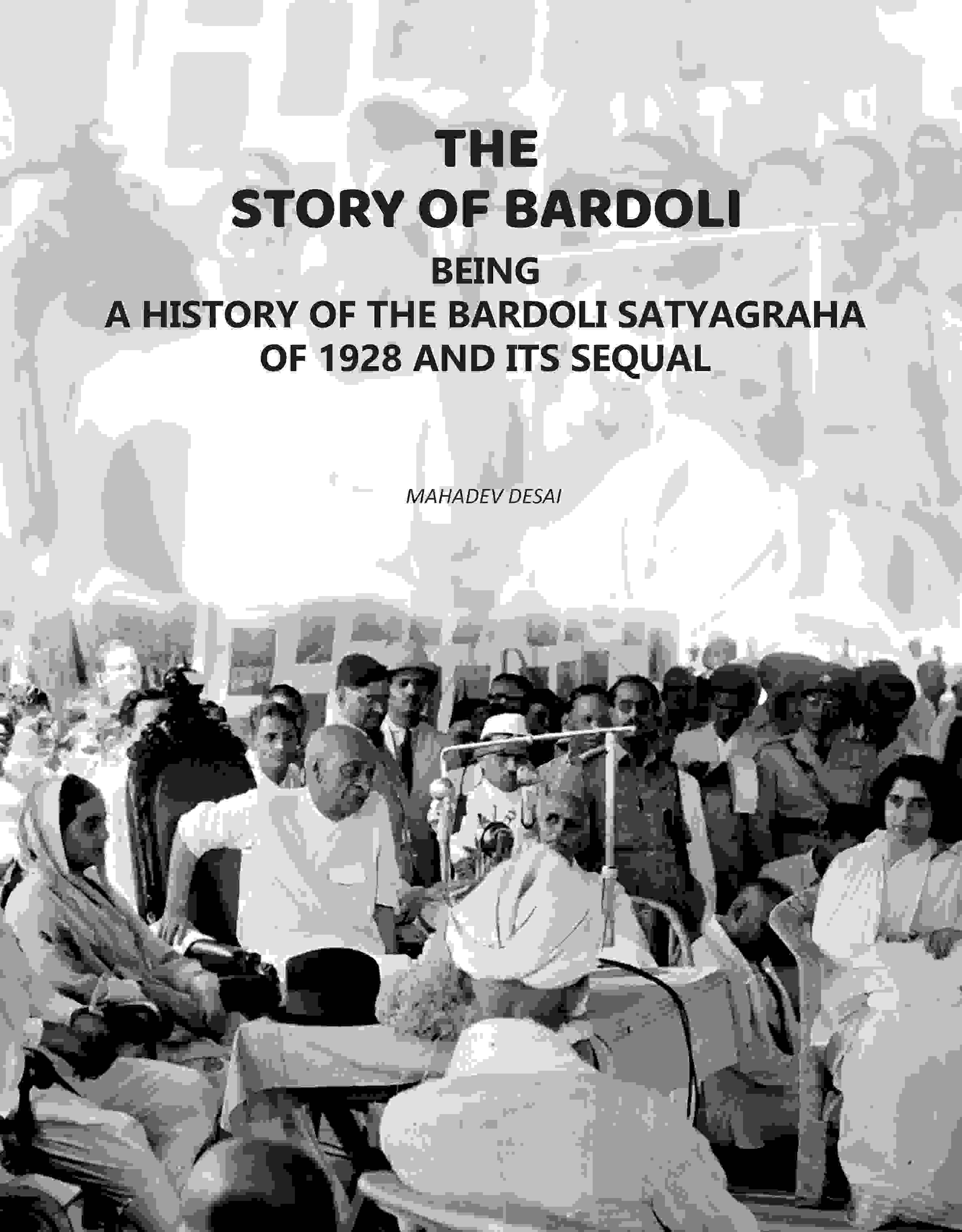 The Story of Bardoli: Being a History of the Bardoli Satyagraha of 1928 and Its Sequel - Gyan Books